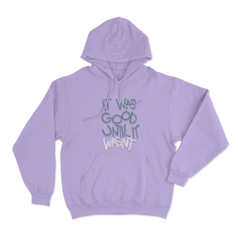 It Was Good Until It Wasnt Unisex Hoodie Purple It Was Good Until It Wasnt Unisex Hoodie Purple